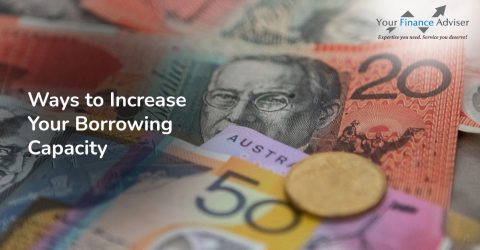 Ways to Increase Your Borrowing Capacity | Your Finance Adviser